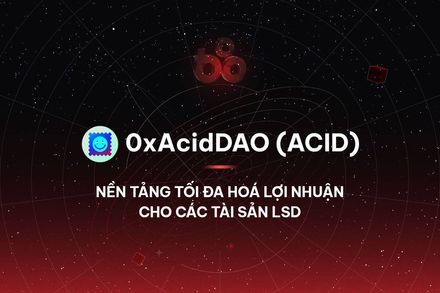 0xaciddao acid - Nền Tảng Tối Đa Hoá Lợi Nhuận Cho Các Tài Sản Lsd