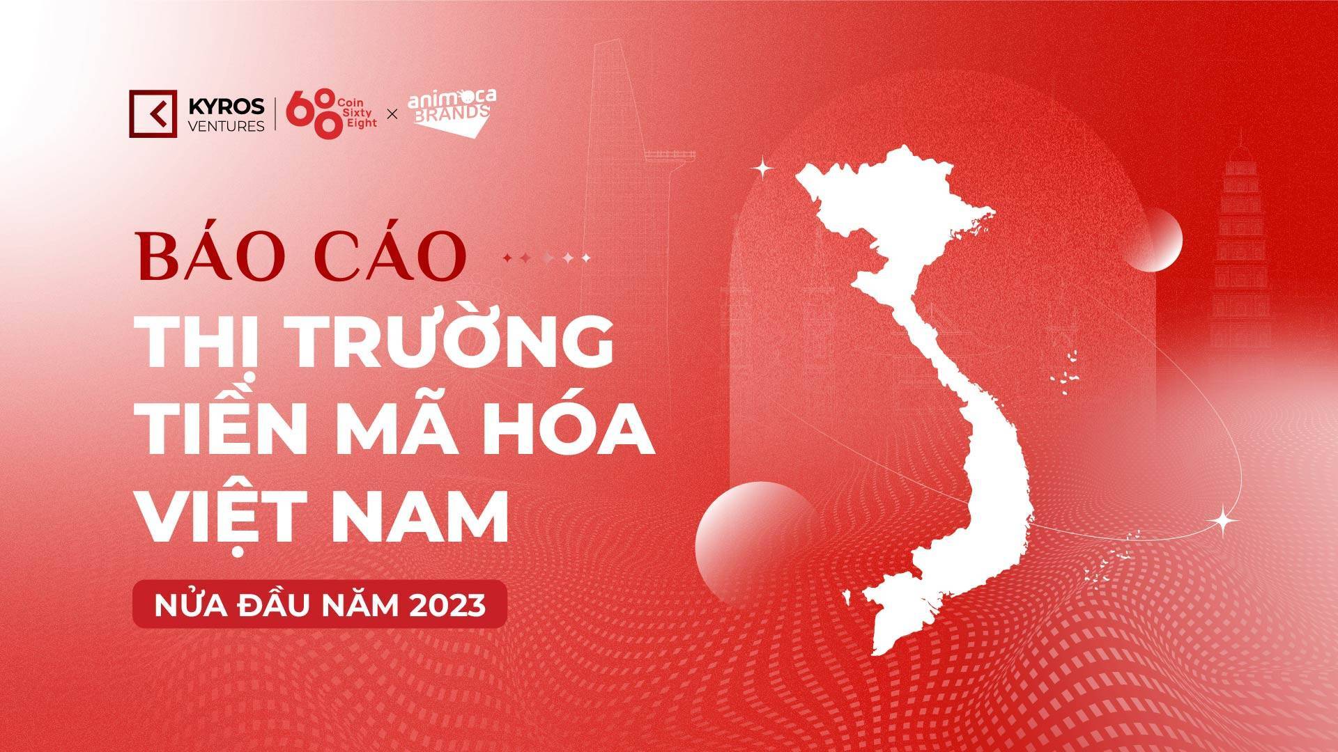 5 Điểm Nhấn Từ Báo Cáo Thị Trường Tiền Mã Hóa Việt Nam H12023 - Kyros Ventures X Animoca Brands
