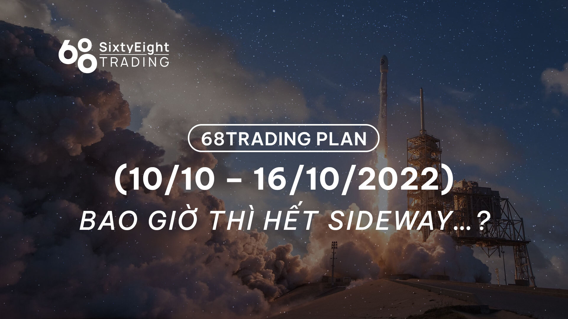 68 Trading Plan 1010  16102022  Bao Giờ Thì Hết Sideway