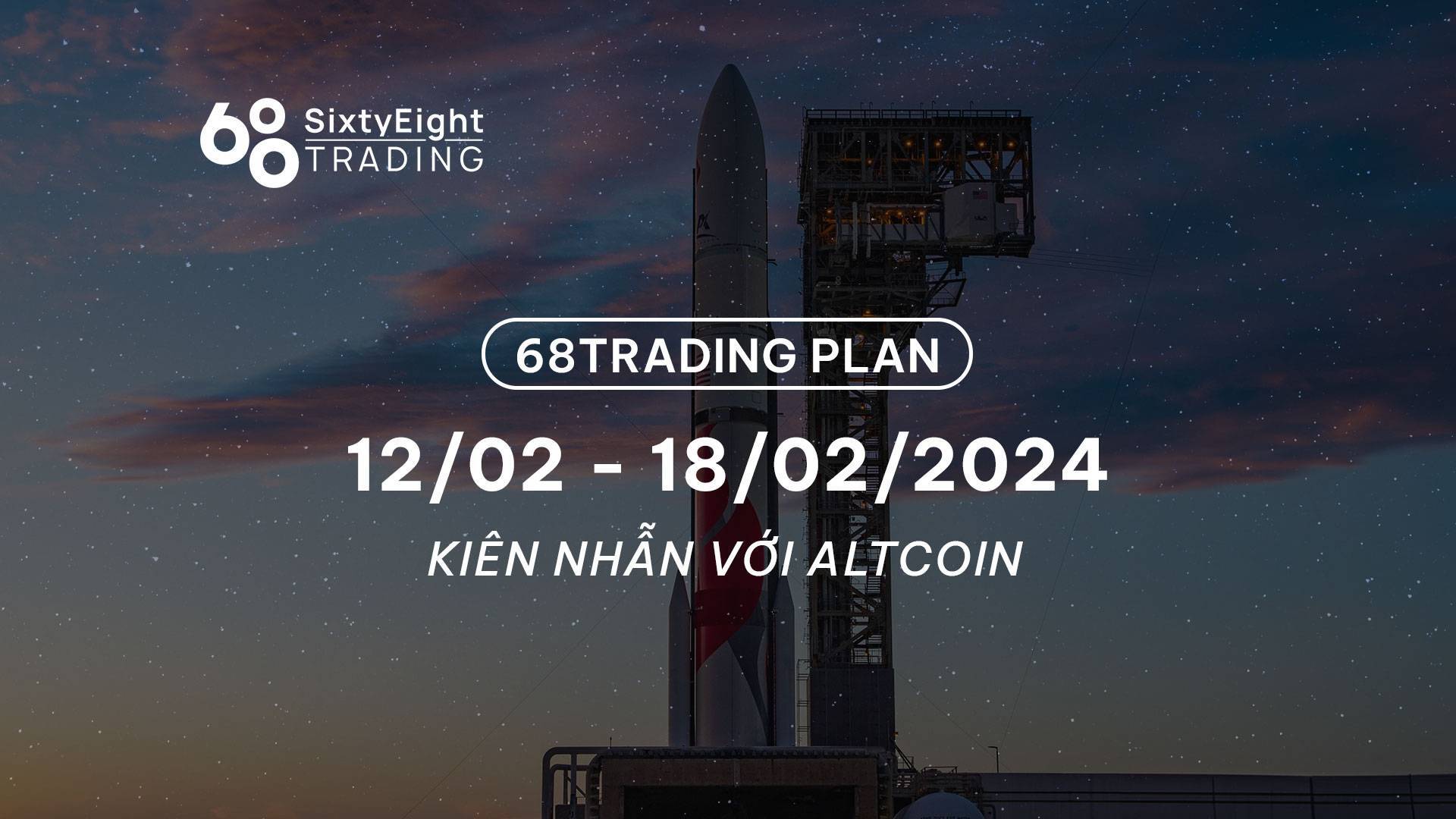 68 Trading Plan 1202 - 18022024 - Kiên Nhẫn Với Altcoin