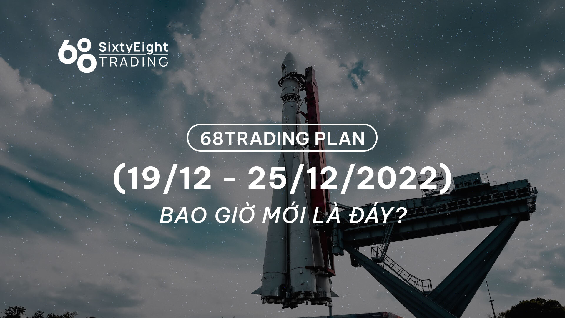 68 Trading Plan 19122022  25122022  Bao Giờ Mới Là Đáy