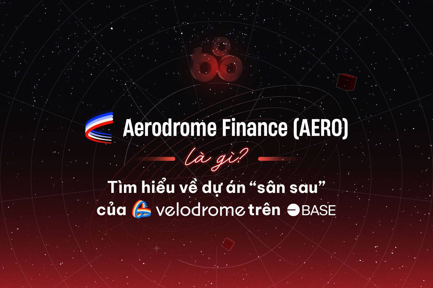 Aerodrome Finance aero Là Gì Tìm Hiểu Về Dự Án sân Sau Của Velodrome Trên Base