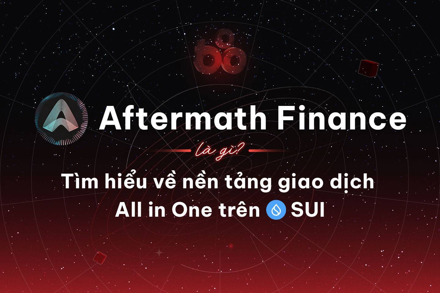 Aftermath Finance Là Gì Tìm Hiểu Về Nền Tảng Giao Dịch All In One Trên Sui