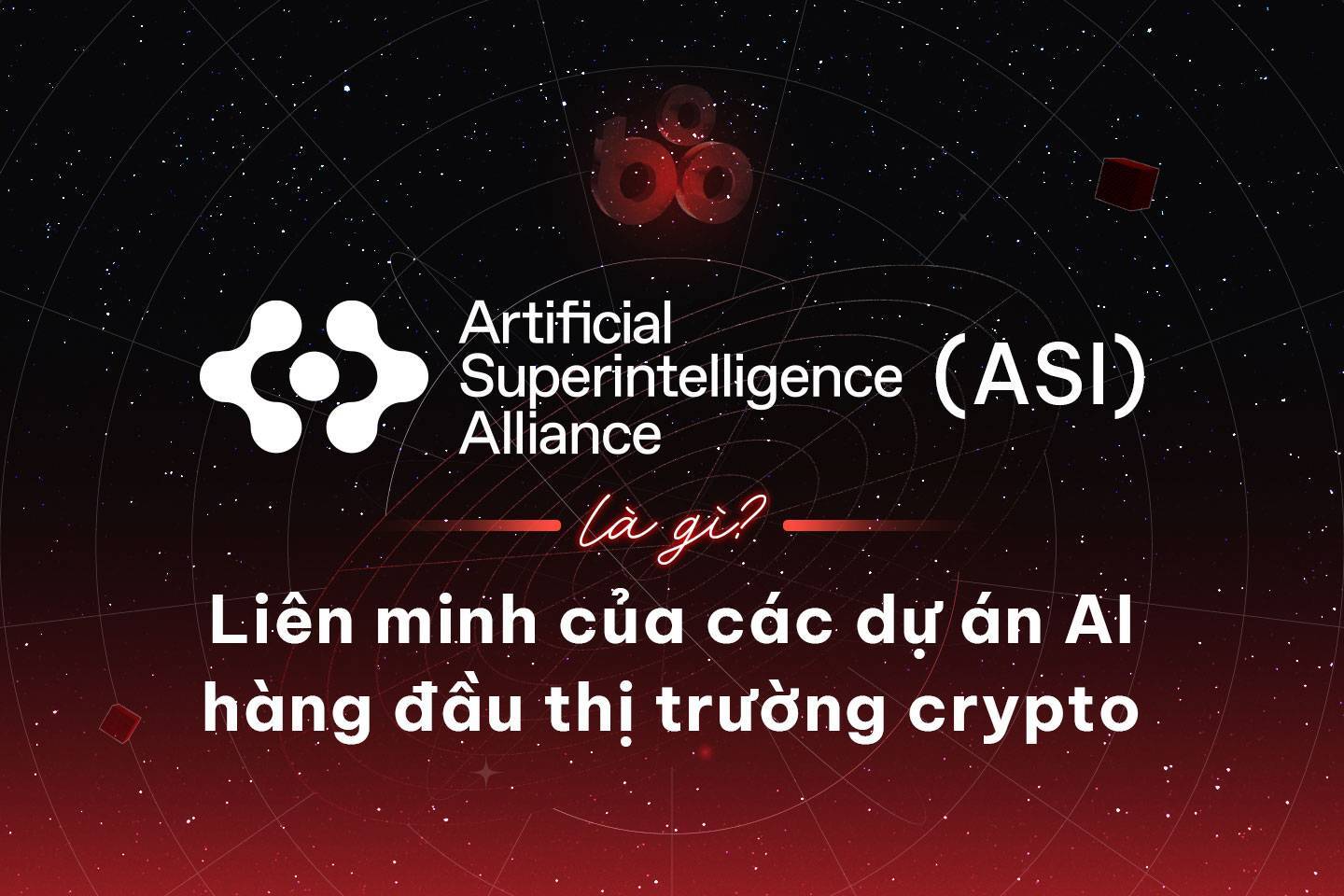 Artificial Superintelligence Alliance asi Là Gì Liên Minh Của Các Dự Án Ai Hàng Đầu Thị Trường Crypto