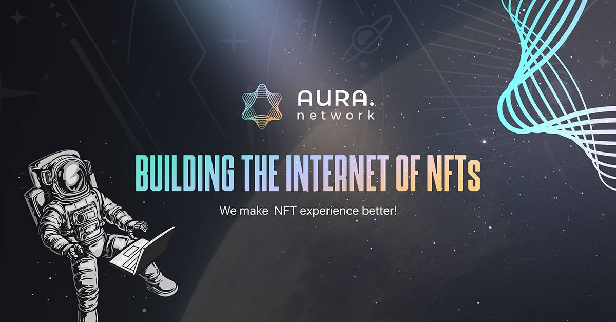 Aura Network Là Gì Tìm Hiểu Về Blockchain Layer 1 Dành Riêng Cho Nft