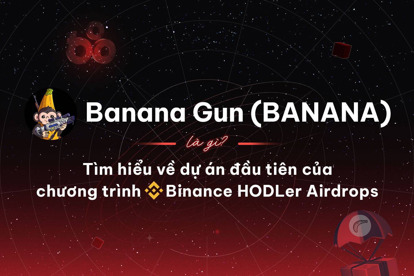 Banana Gun banana Là Gì Tìm Hiểu Về Dự Án Đầu Tiên Của Chương Trình Binance Hodler Airdrops