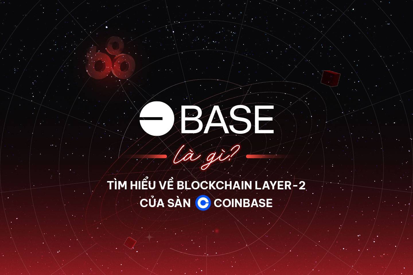 Base Là Gì Tìm Hiểu Về Blockchain Layer-2 Của Sàn Coinbase