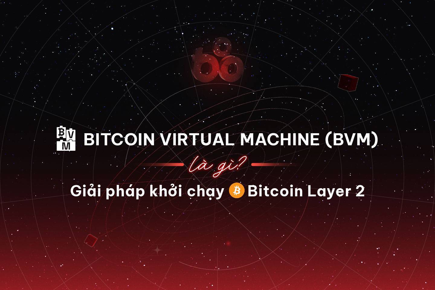 Bitcoin Virtual Machine bvm Là Gì Giải Pháp Khởi Chạy Bitcoin Layer 2