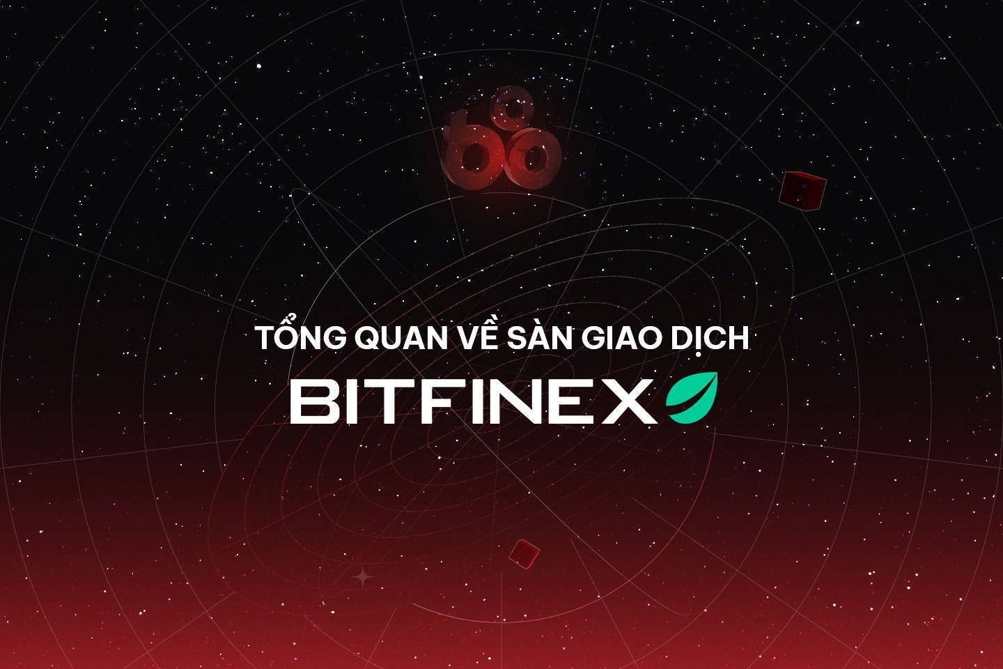 Bitfinex Là Gì Tổng Quan Về Sàn Bitfinex Hướng Dẫn Đăng Ký Và Tạo Ví Trên Sàn Giao Dịch Bitfinex