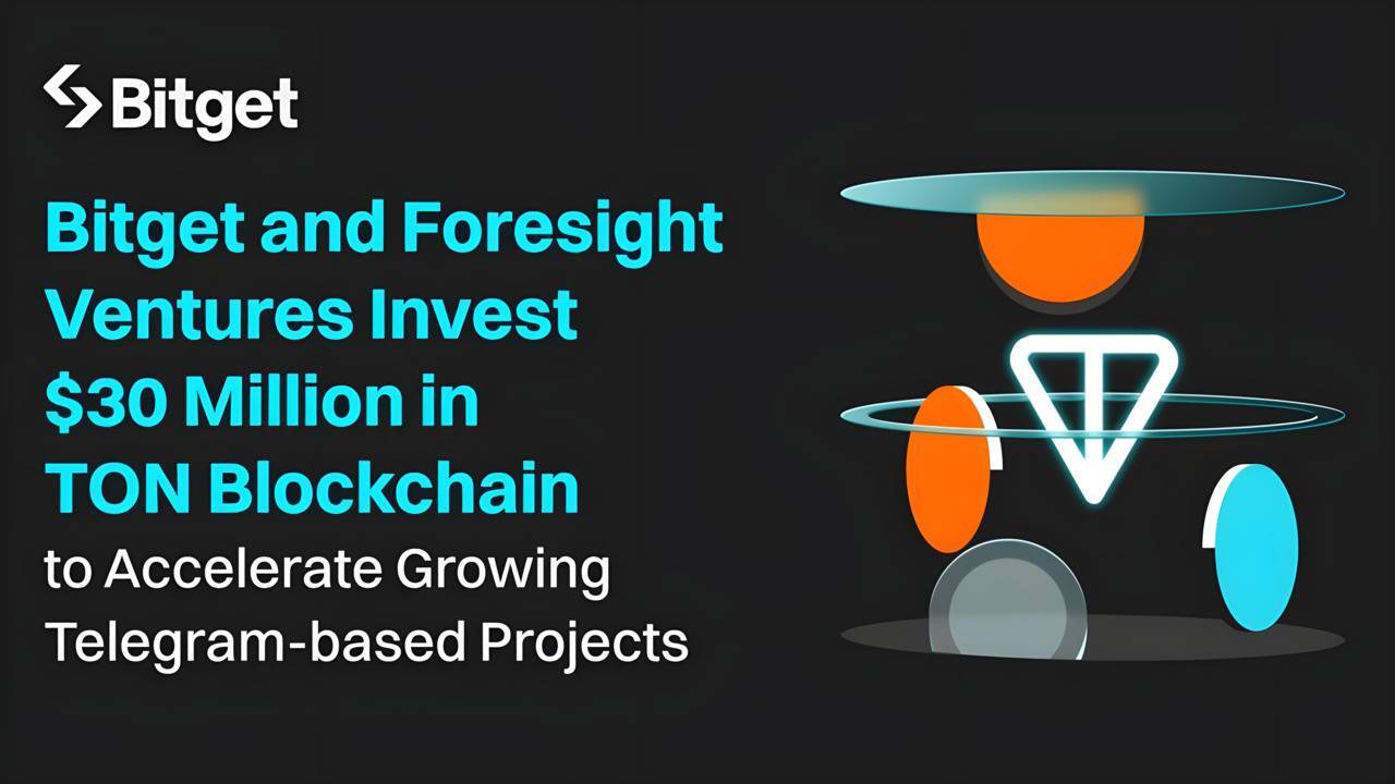 Bitget Và Foresight Ventures Đầu Tư 30 Triệu Usd Vào Blockchain Ton