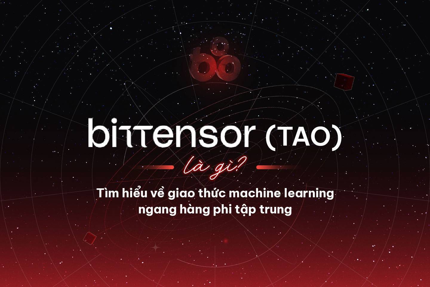 Bittensor tao Là Gì Tìm Hiểu Về Giao Thức Machine Learning Ngang Hàng Phi Tập Trung