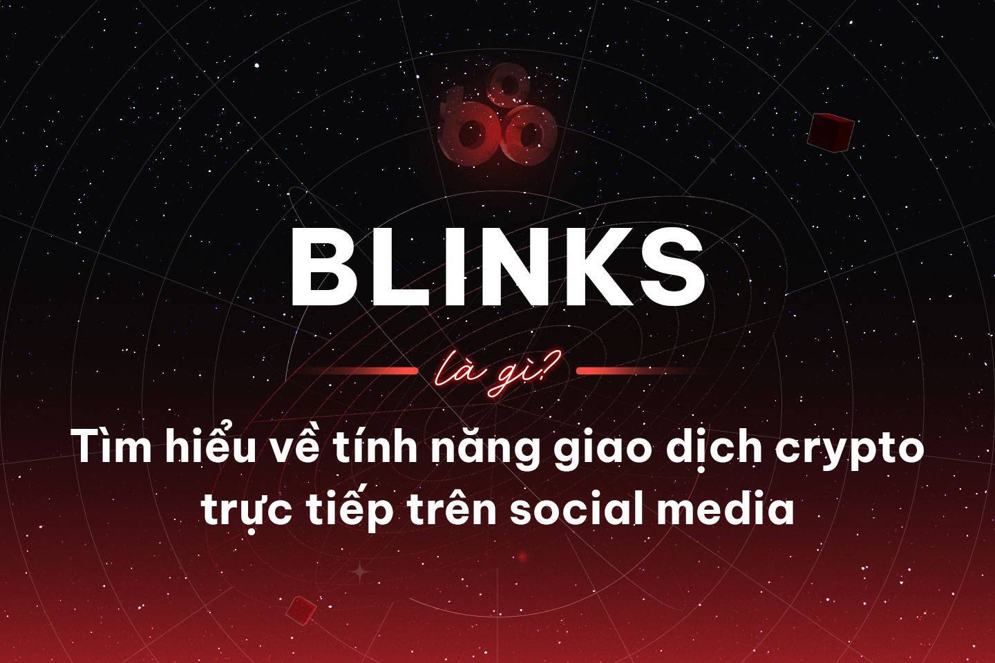 Blinks Là Gì Tìm Hiểu Về Tính Năng Giao Dịch Crypto Trực Tiếp Trên Social Media