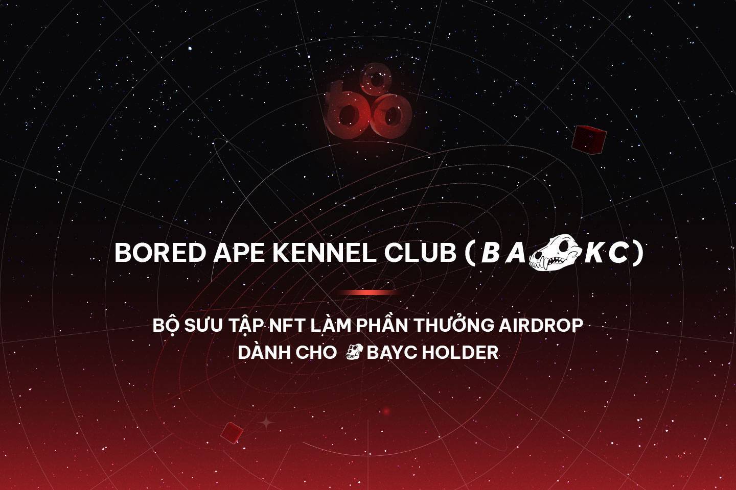 Bored Ape Kennel Club bakc - Bộ Sưu Tập Nft Làm Phần Thưởng Airdrop Dành Cho Bayc Holder