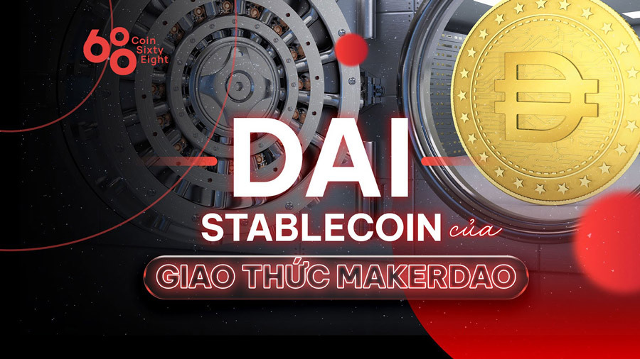 DAI - Stablecoin của giao thức MakerDAO