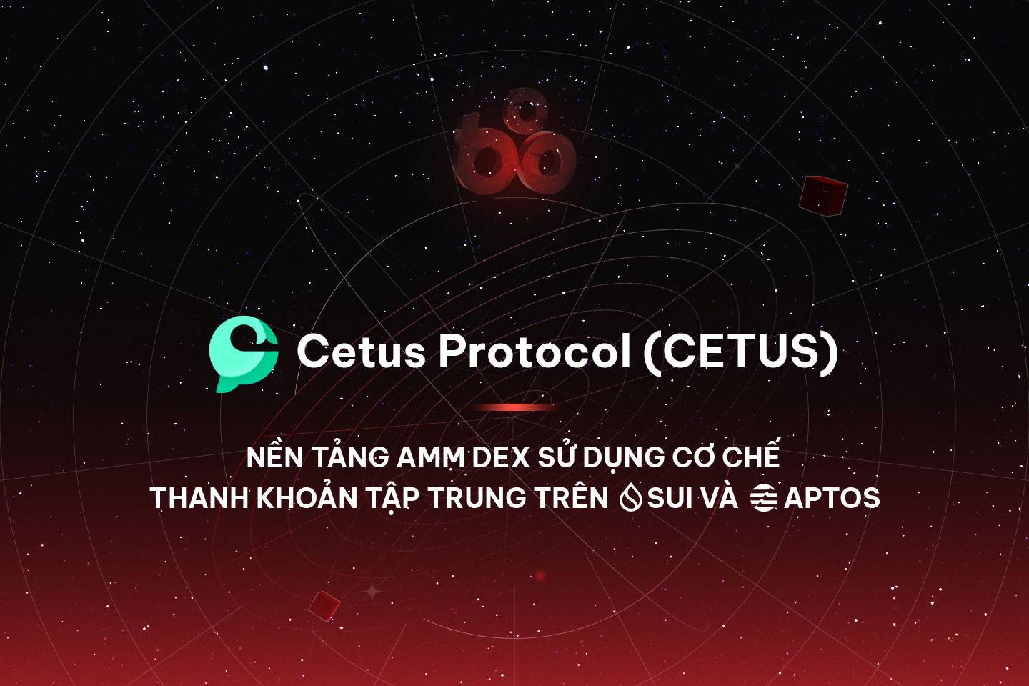 Cetus Protocol cetus - Nền Tảng Amm Dex Sử Dụng Cơ Chế Thanh Khoản Tập Trung Trên Sui Và Aptos