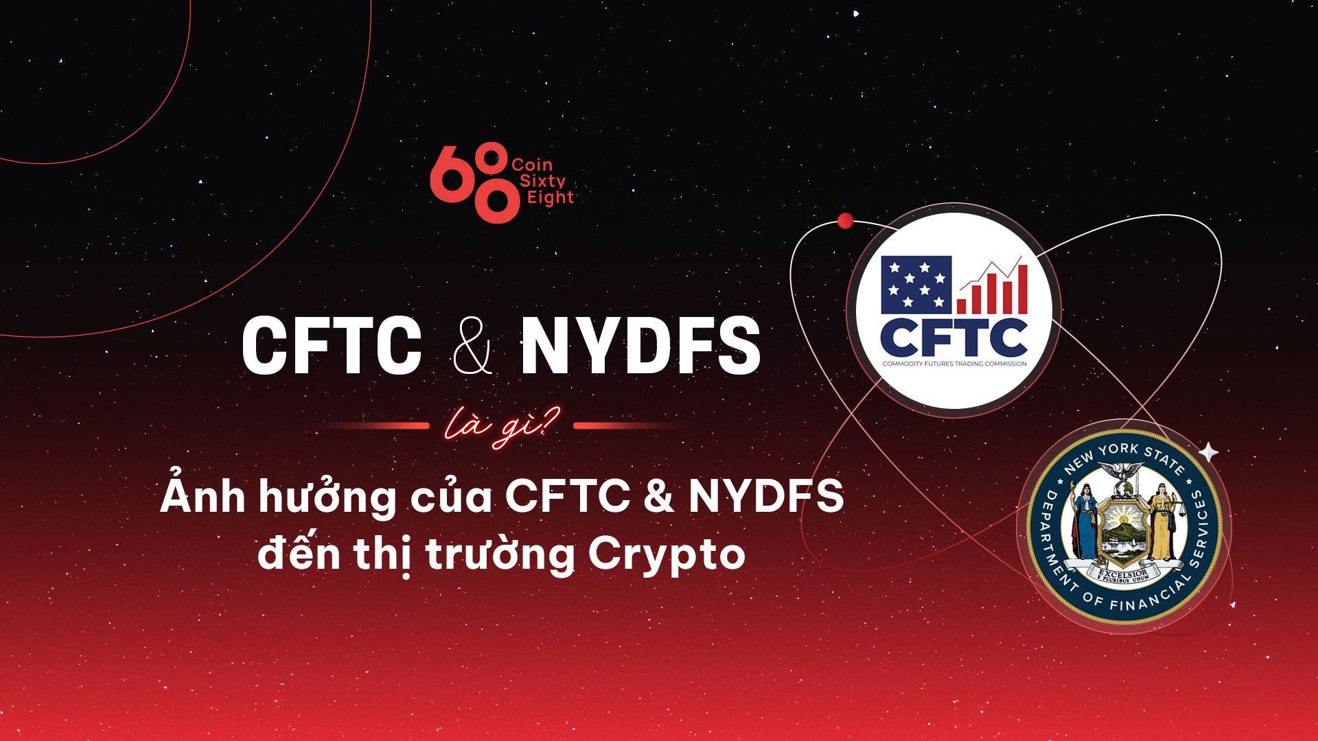 Cftc  Nydfs Là Gì Ảnh Hưởng Của Cftc  Nydfs Đến Thị Trường Crypto