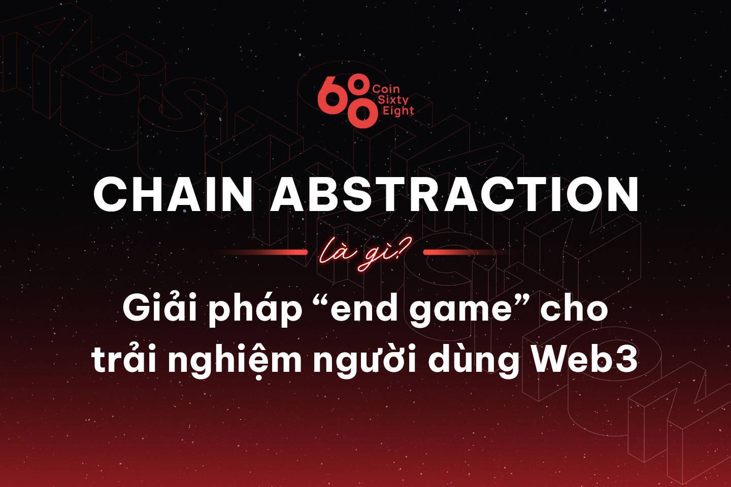 Chain Abstraction Là Gì Giải Pháp end Game Cho Trải Nghiệm Người Dùng Web3