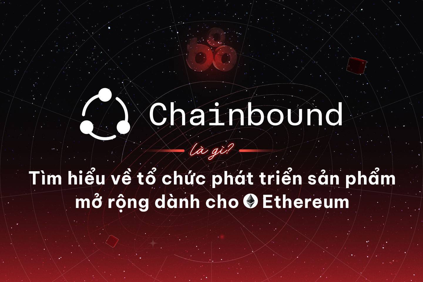 Chainbound Là Gì Tìm Hiểu Về Tổ Chức Phát Triển Sản Phẩm Mở Rộng Dành Cho Ethereum