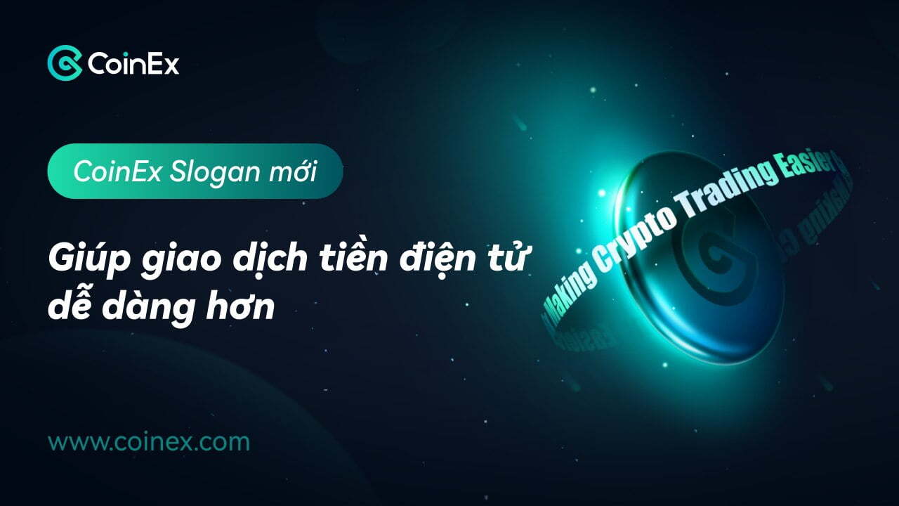 Coinex Đổi Khẩu Hiệu Hành Động giúp Giao Dịch Tiền Mã Hóa Trở Nên Dễ Dàng Hơn