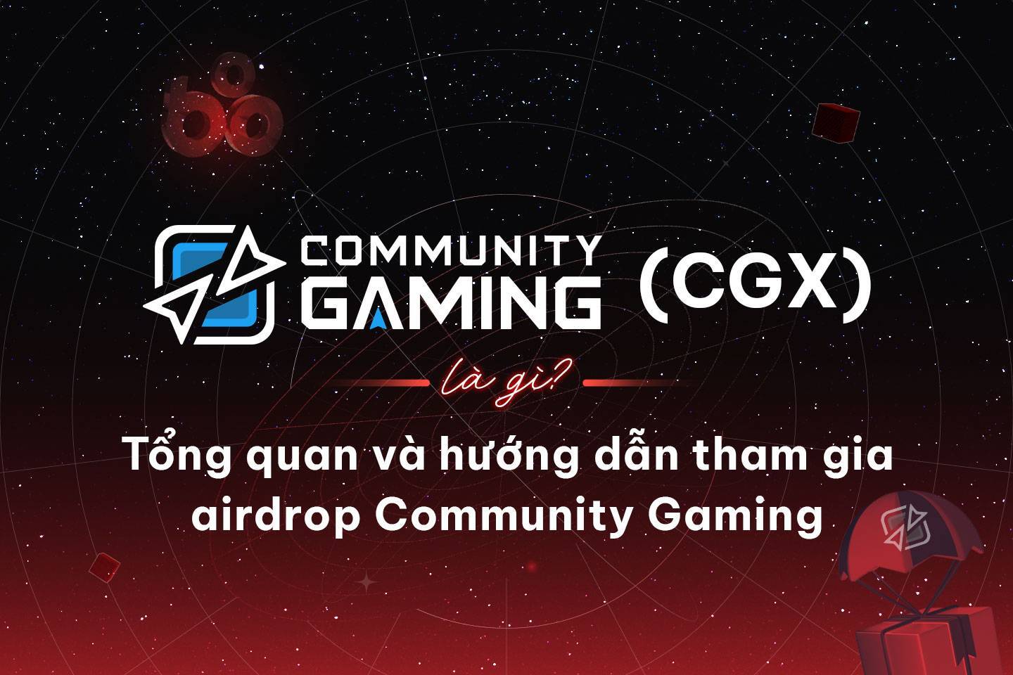 Community Gaming cgx Là Gì Tổng Quan Và Hướng Dẫn Tham Gia Airdrop Community Gaming