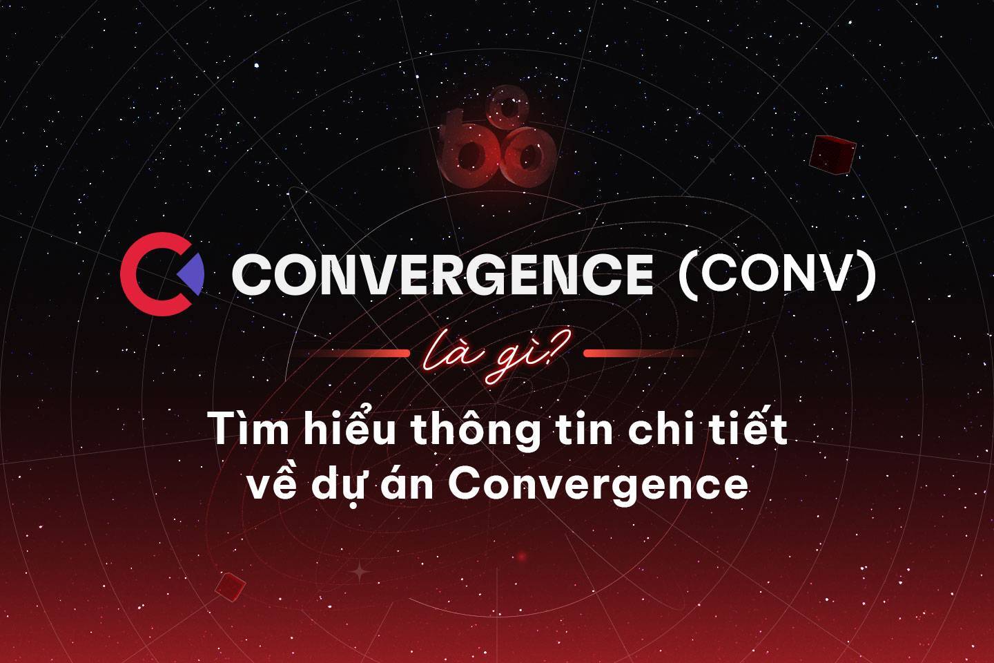 Convergence conv Là Gì Tìm Hiểu Thông Tin Chi Tiết Về Dự Án Convergence