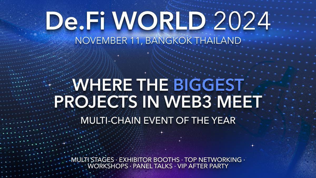 Defi World 2024 Nơi Quy Tụ Những Nhà Đổi Mới Web3 Hàng Đầu Tại Bangkok