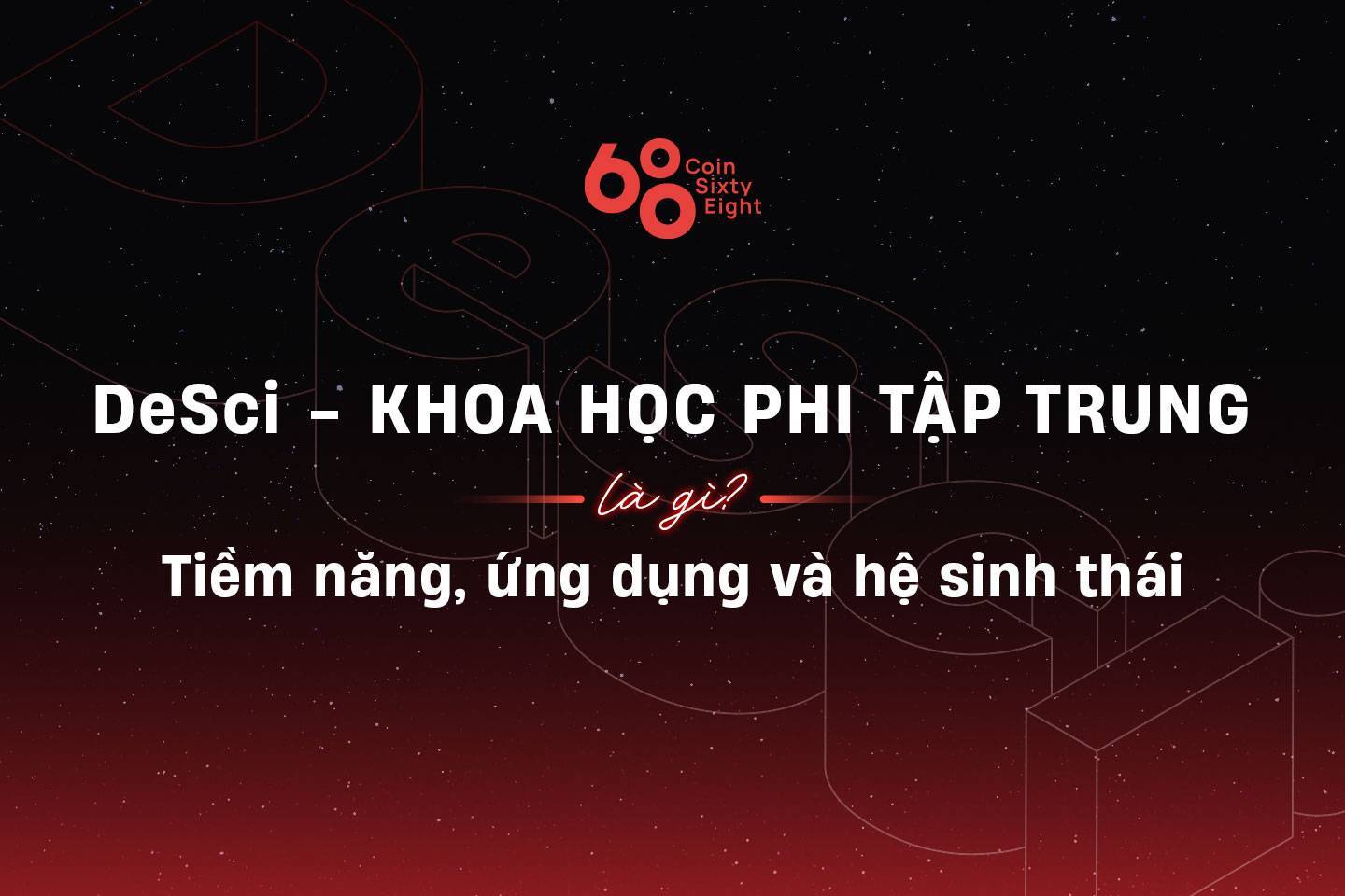 Desci - Khoa Học Phi Tập Trung Là Gì Tiềm Năng Ứng Dụng Và Hệ Sinh Thái