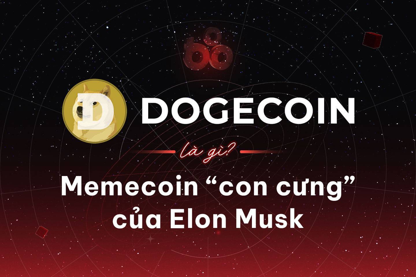 Dogecoin Là Gì Memecoin con Cưng Của Elon Musk