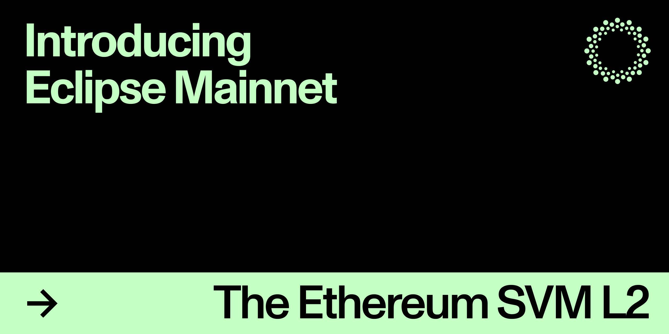 Eclipse Ra Mắt Public Mainnet Hỗ Trợ Svm Trên Ethereum