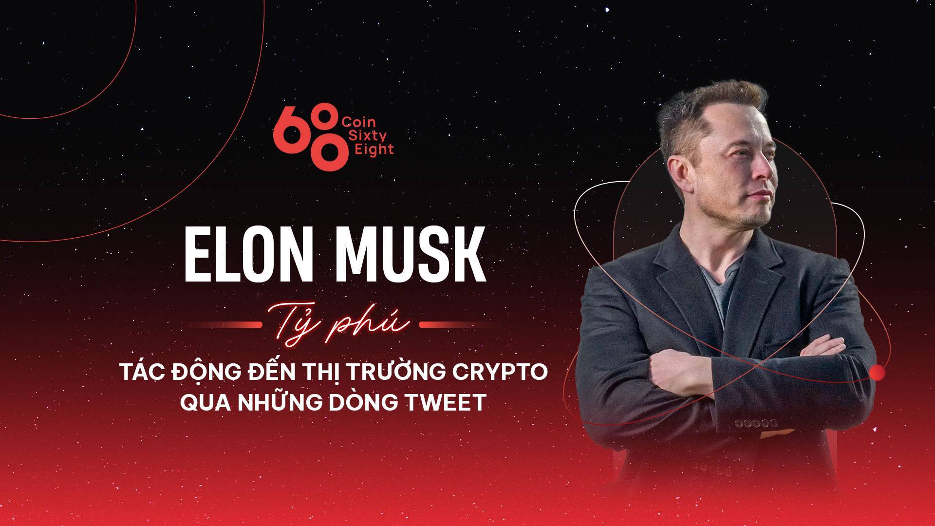 Elon Musk - Tỷ Phú Tác Động Đến Thị Trường Crypto Qua Những Dòng Tweet