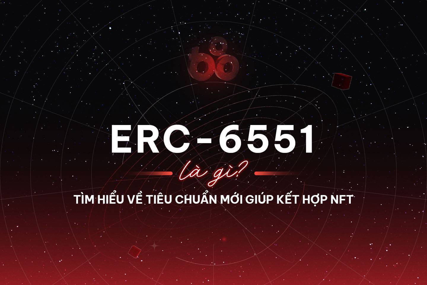 Erc-6551 Là Gì Tìm Hiểu Về Tiêu Chuẩn Mới Giúp Kết Hợp Nft