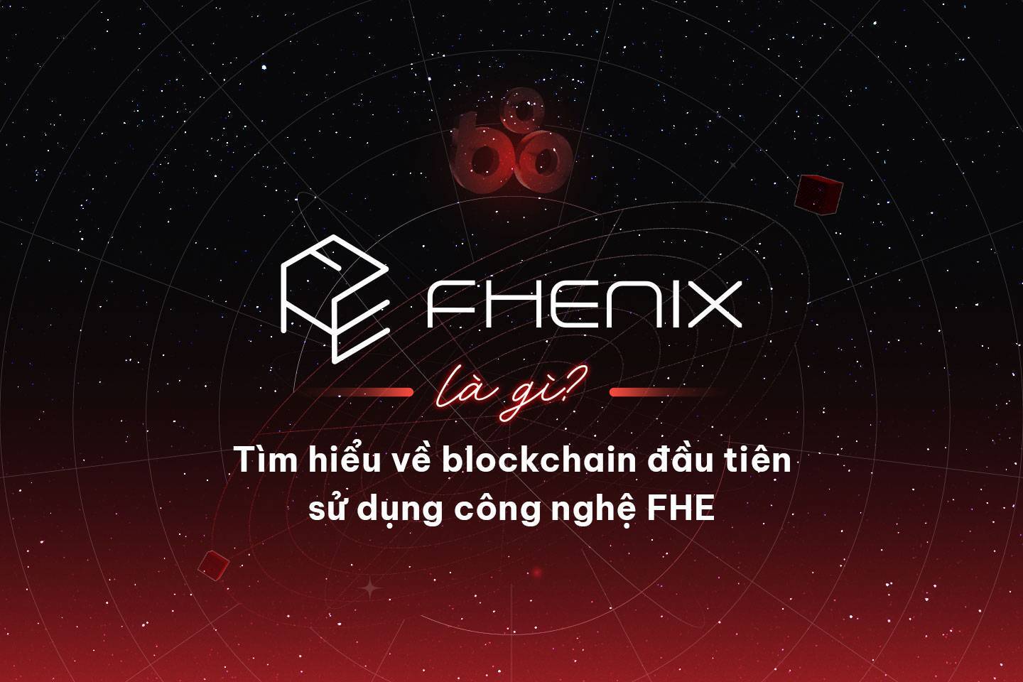 Fhenix Là Gì Tìm Hiểu Về Blockchain Đầu Tiên Sử Dụng Công Nghệ Fhe