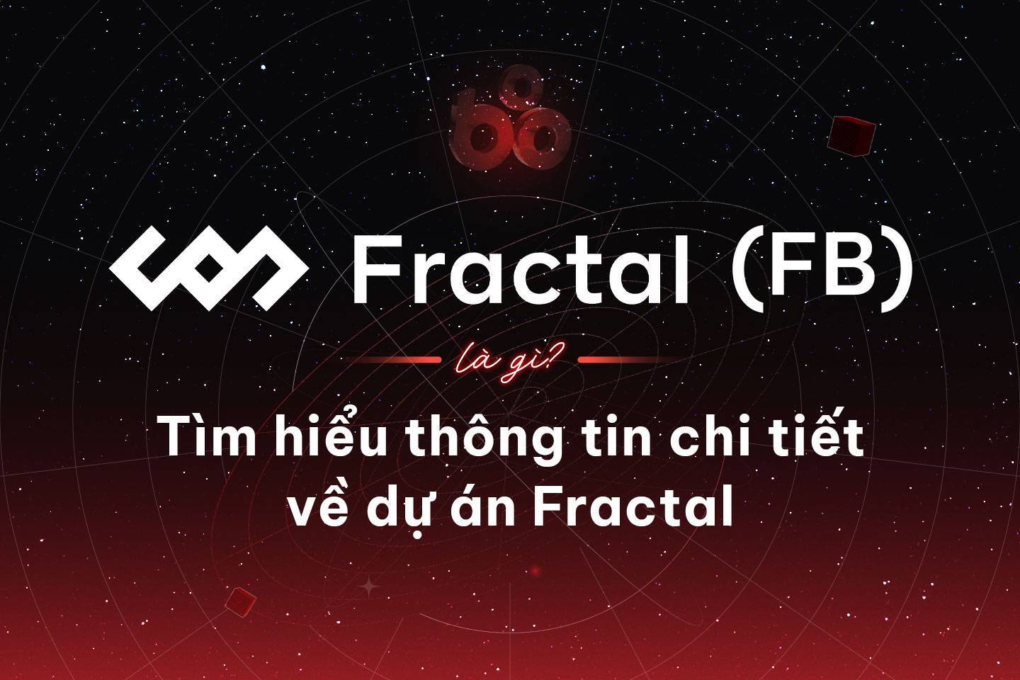 Fractal fb Là Gì Tìm Hiểu Thông Tin Chi Tiết Về Dự Án Fractal