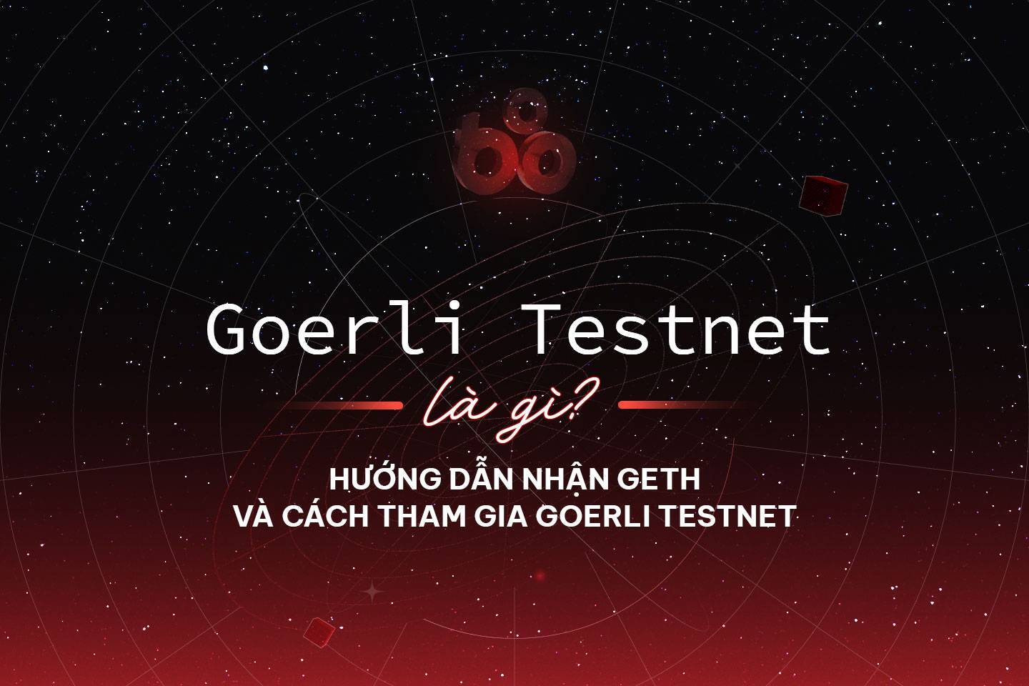 Goerli testnet là gì?