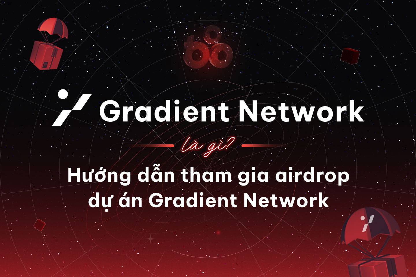 Gradient Network Là Gì Hướng Dẫn Tham Gia Airdrop Dự Án Gradient Network