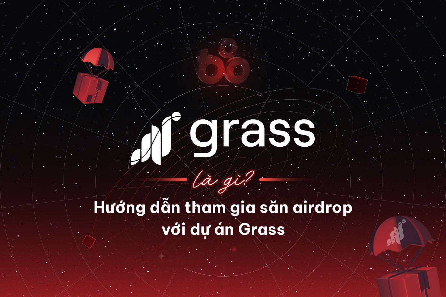 Grass Là Gì Hướng Dẫn Tham Gia Săn Airdrop Với Dự Án Grass