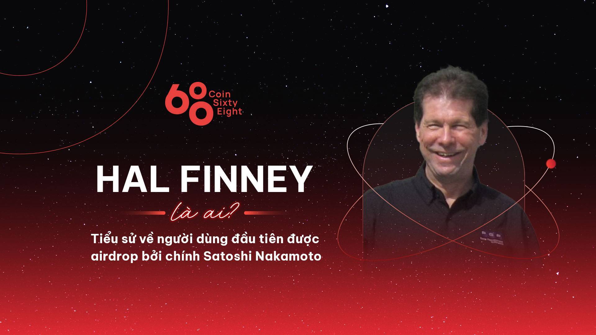 Hal Finney Là Ai Tiểu Sử Về Người Dùng Đầu Tiên Được Airdrop Bởi Chính Satoshi Nakamoto