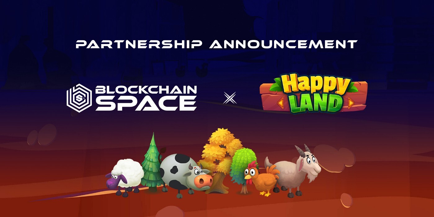 Happyland Và Blockchainspace Vui Mừng Công Bố Quan Hệ Đối Tác