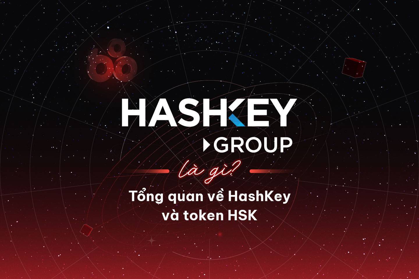 Hashkey Group Là Gì Tổng Quan Về Hashkey Và Token Hsk