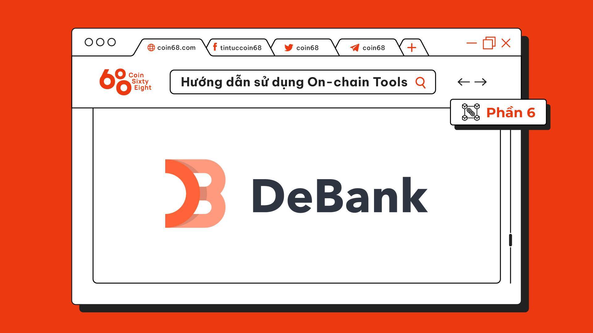 Hướng Dẫn Sử Dụng On-chain Tools phần 6 Debank