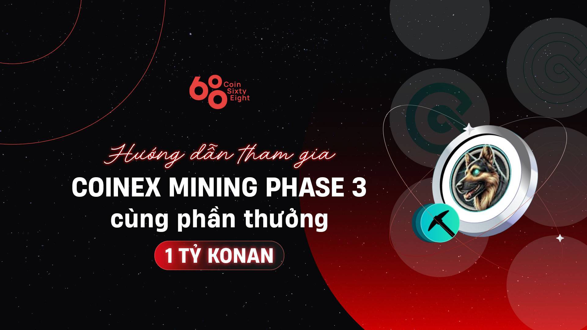 Hướng Dẫn Tham Gia Coinex Mining Phase 3 Cùng Phần Thưởng 1 Tỷ Konan