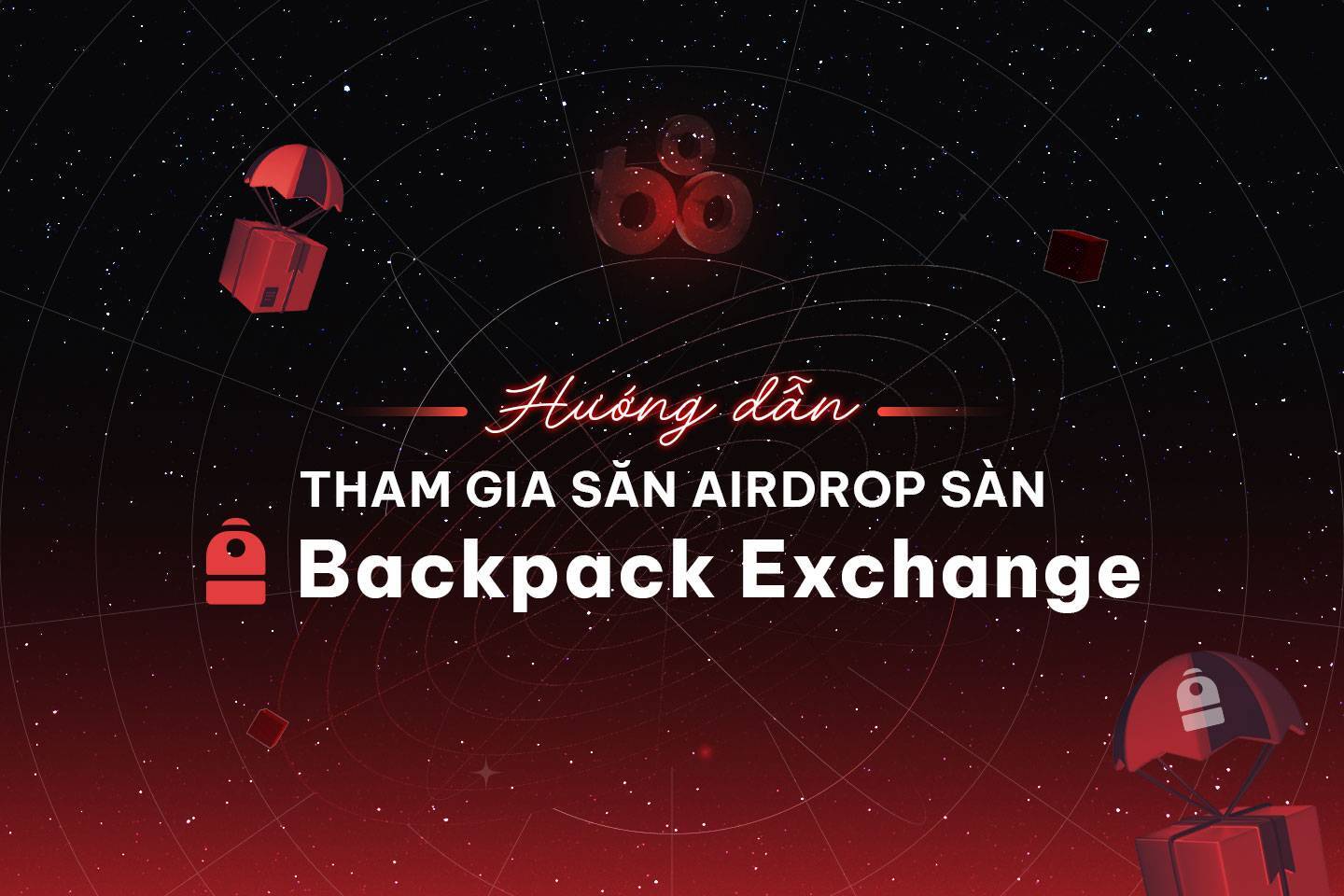 Hướng Dẫn Tham Gia Săn Airdrop Sàn Backpack Exchange