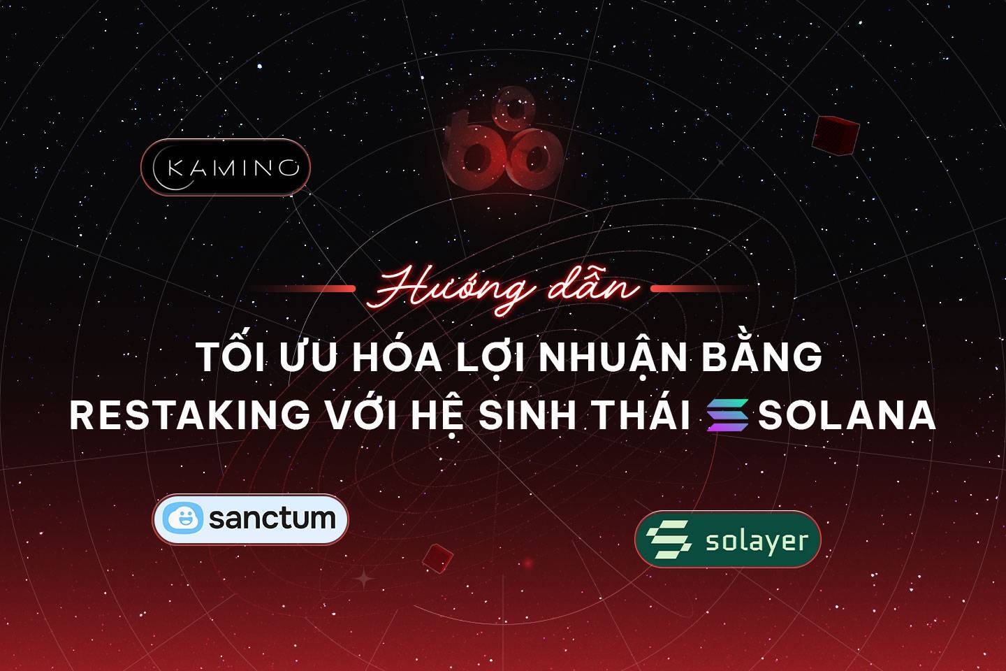 Hướng Dẫn Tối Ưu Hóa Lợi Nhuận Bằng Restaking Với Hệ Sinh Thái Solana