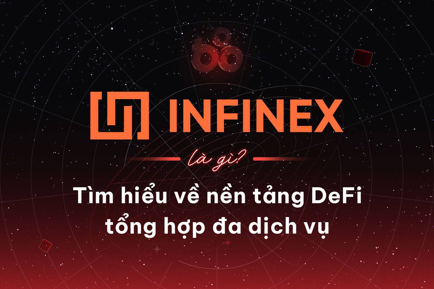 Infinex Là Gì Tìm Hiểu Về Nền Tảng Defi Tổng Hợp Đa Dịch Vụ