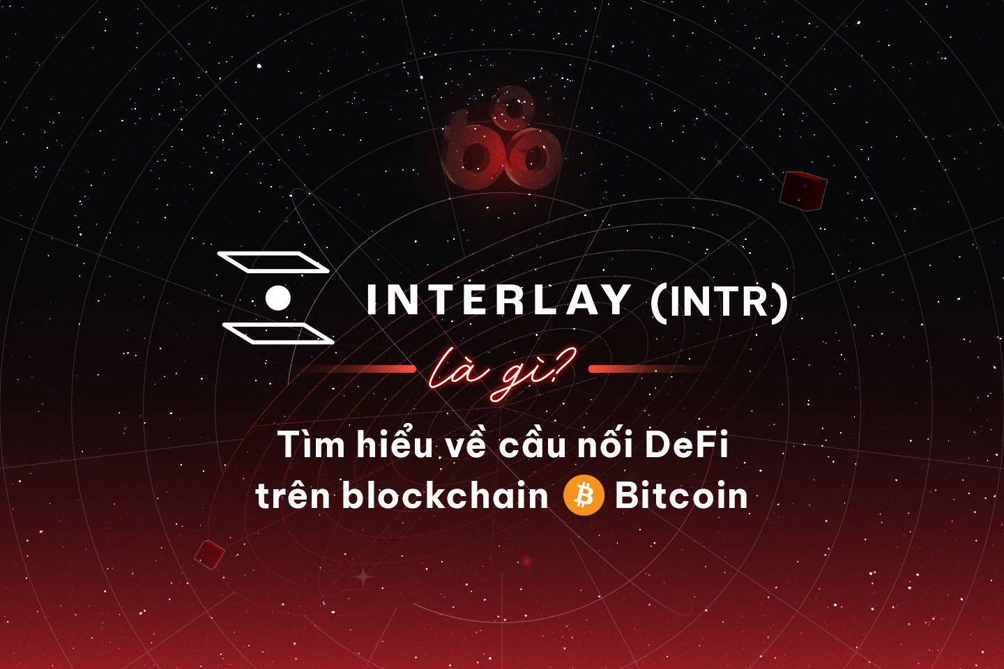 Interlay intr Là Gì Tìm Hiểu Về Cầu Nối Defi Trên Blockchain Bitcoin