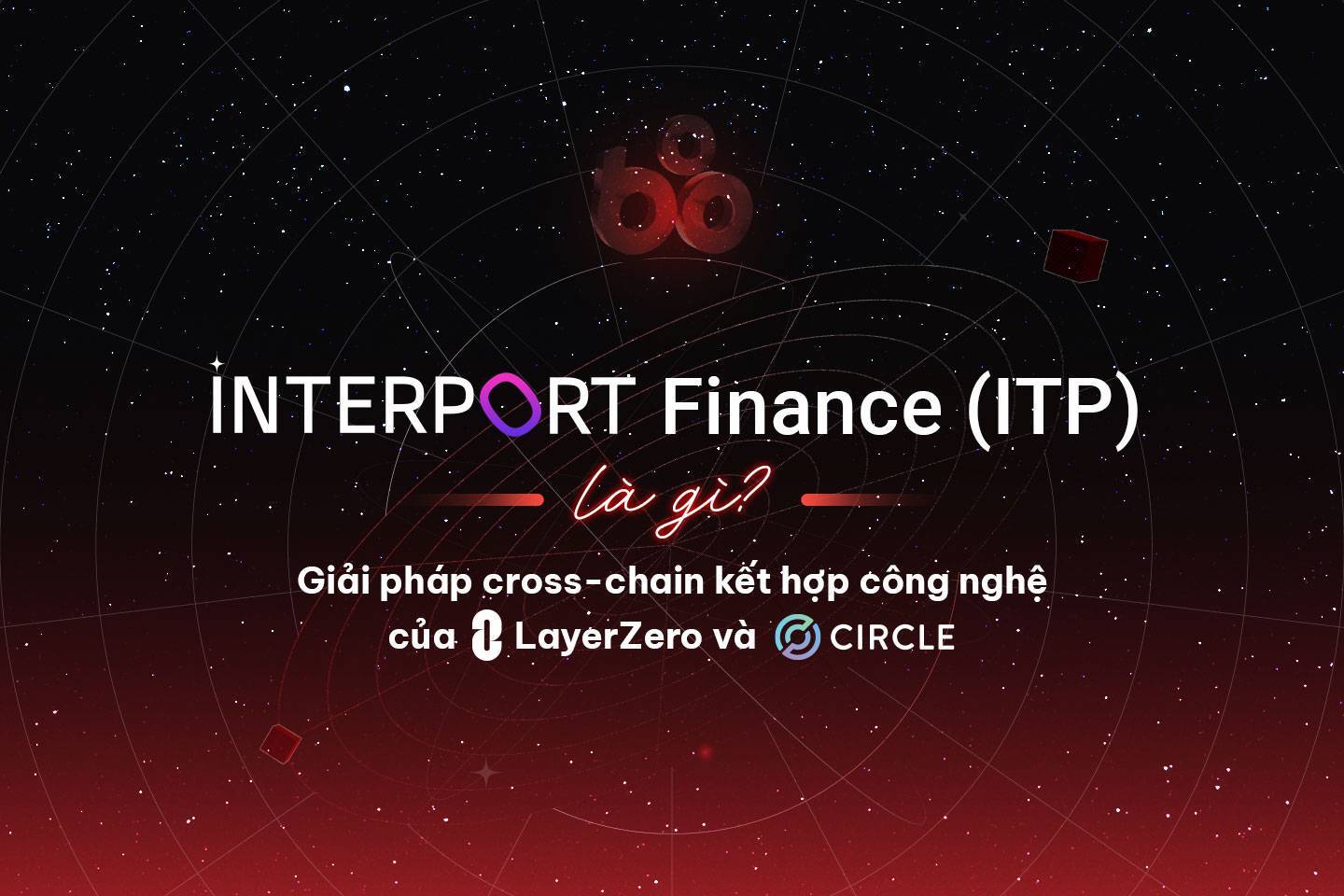 Interport Finance itp Là Gì Giải Pháp Cross-chain Kết Hợp Công Nghệ Của Layerzero Và Circle