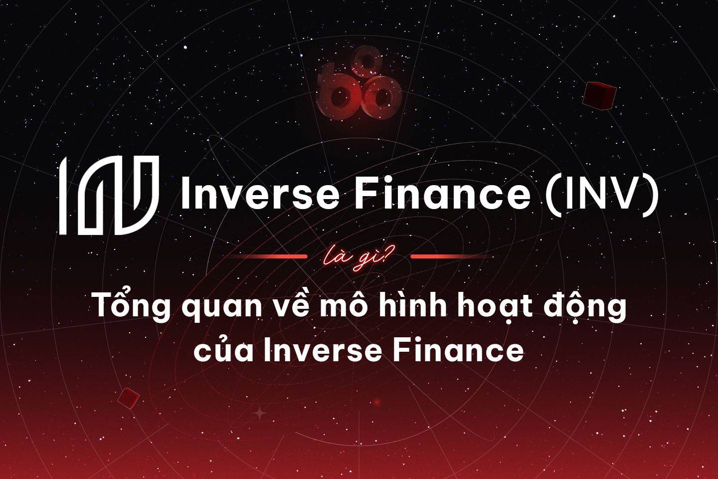 Inverse Finance inv Là Gì Tổng Quan Về Mô Hình Hoạt Động Của Inverse Finance