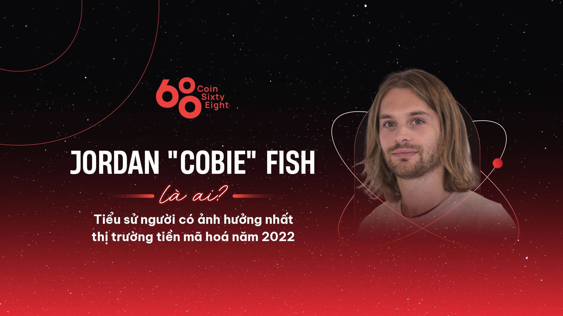 Jordan cobie Fish Là Ai Tiểu Sử Người Có Ảnh Hưởng Nhất Thị Trường Tiền Mã Hoá Năm 2022