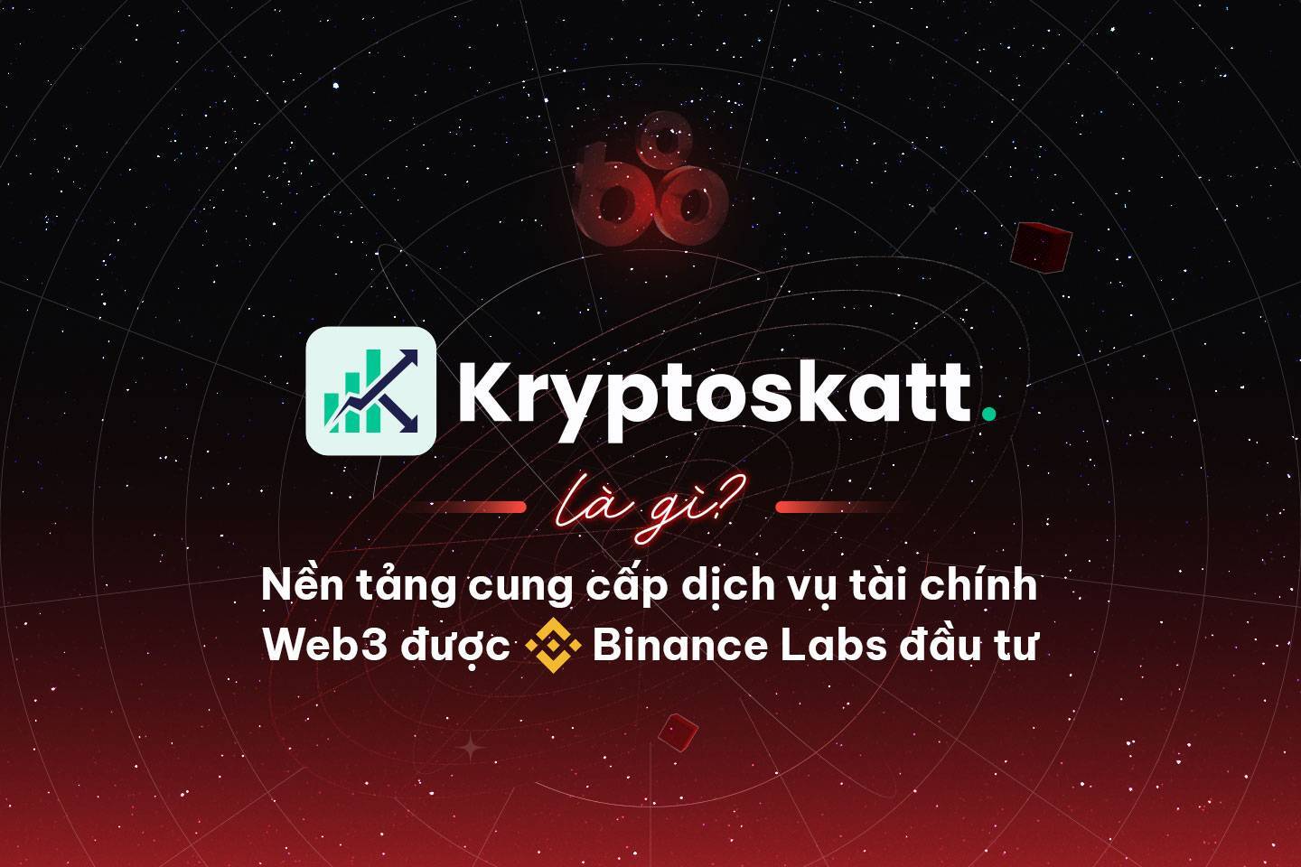 Kryptoskatt Là Gì Nền Tảng Cung Cấp Dịch Vụ Tài Chính Web3 Được Binance Labs Đầu Tư