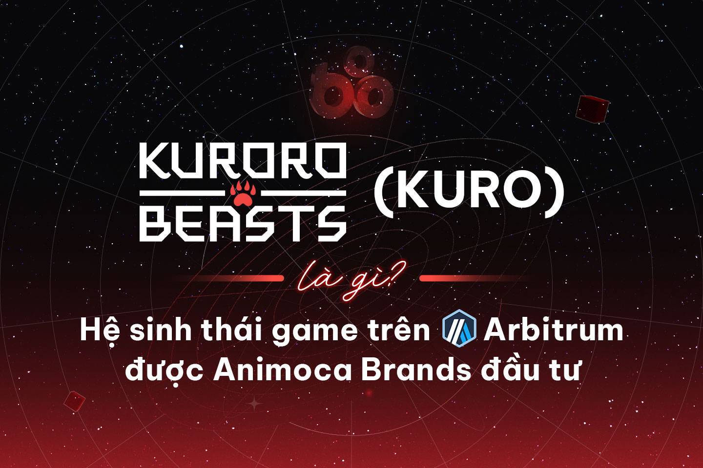 Kuroro Beasts kuro Là Gì Hệ Sinh Thái Game Trên Arbitrum Được Animoca Brands Đầu Tư